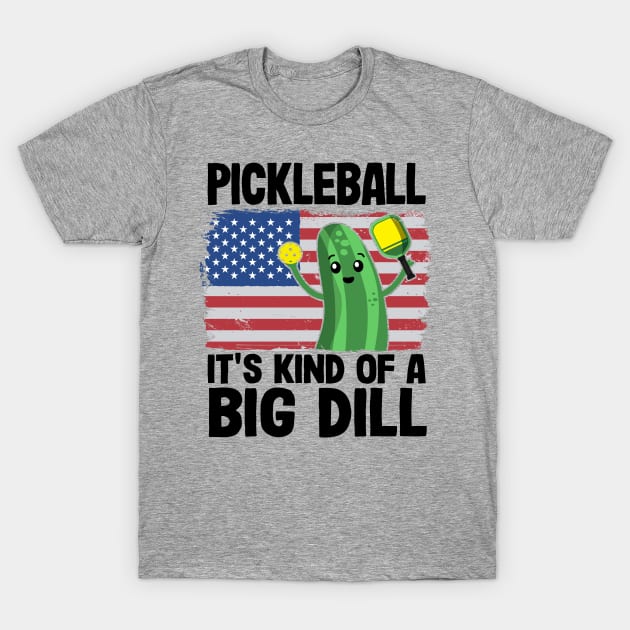 Pickleball It's Kind Of A Big Dill Funny Pickleball T-Shirt by Kuehni